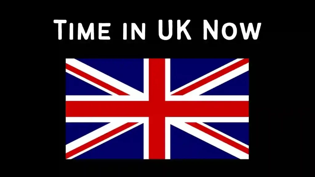 Time In UK Current Time In UK Now